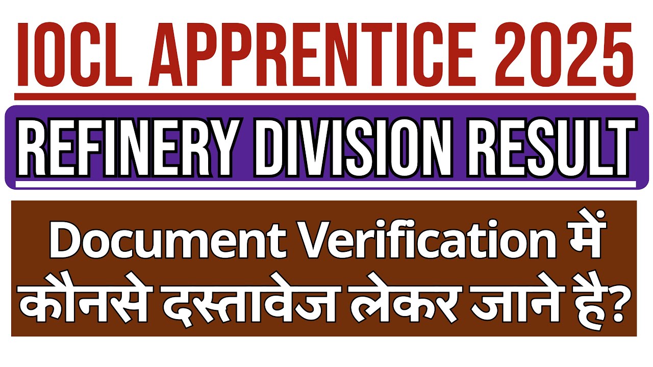 IOCL Refinery Division Apprentice Result 2025 Required Documents For Document Verification.