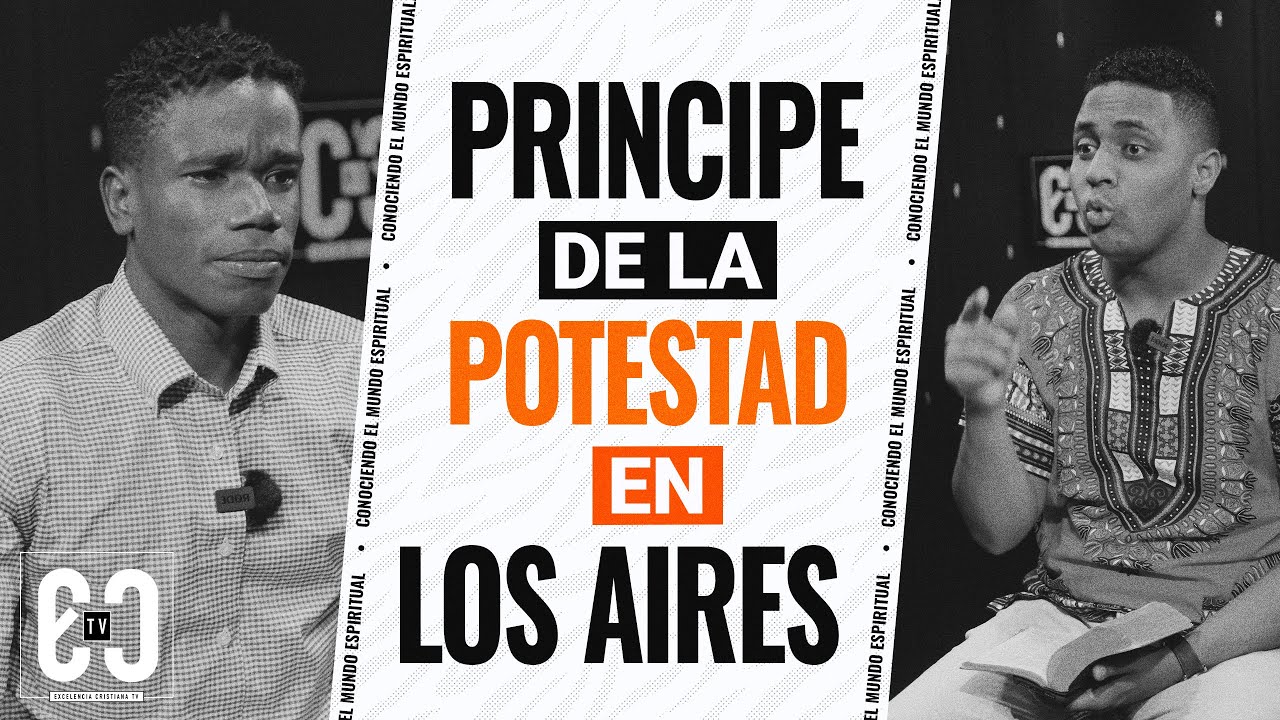EL PRINCIPE DE LA POTESTAD DE LOS AIRES [ CONOCIENDO EL MUNDO ESPIRITUAL ]