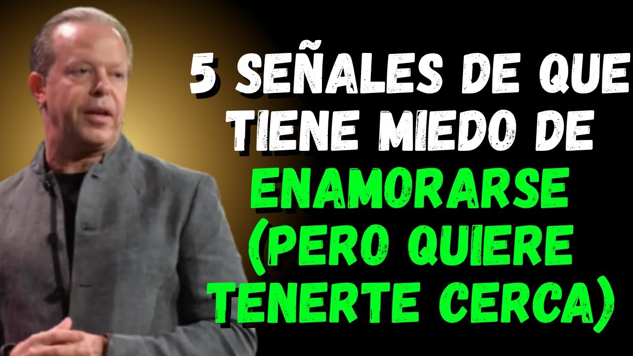 5 señales de que tiene miedo de enamorarse, pero quiere tenerte cerca (Joe Dispenza)