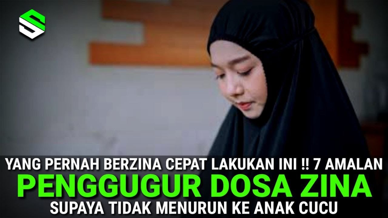 SEGERA LAKUKAN INI !! 7 Amalan Penggugur Dosa Zina, Penghapus Dosa Zina