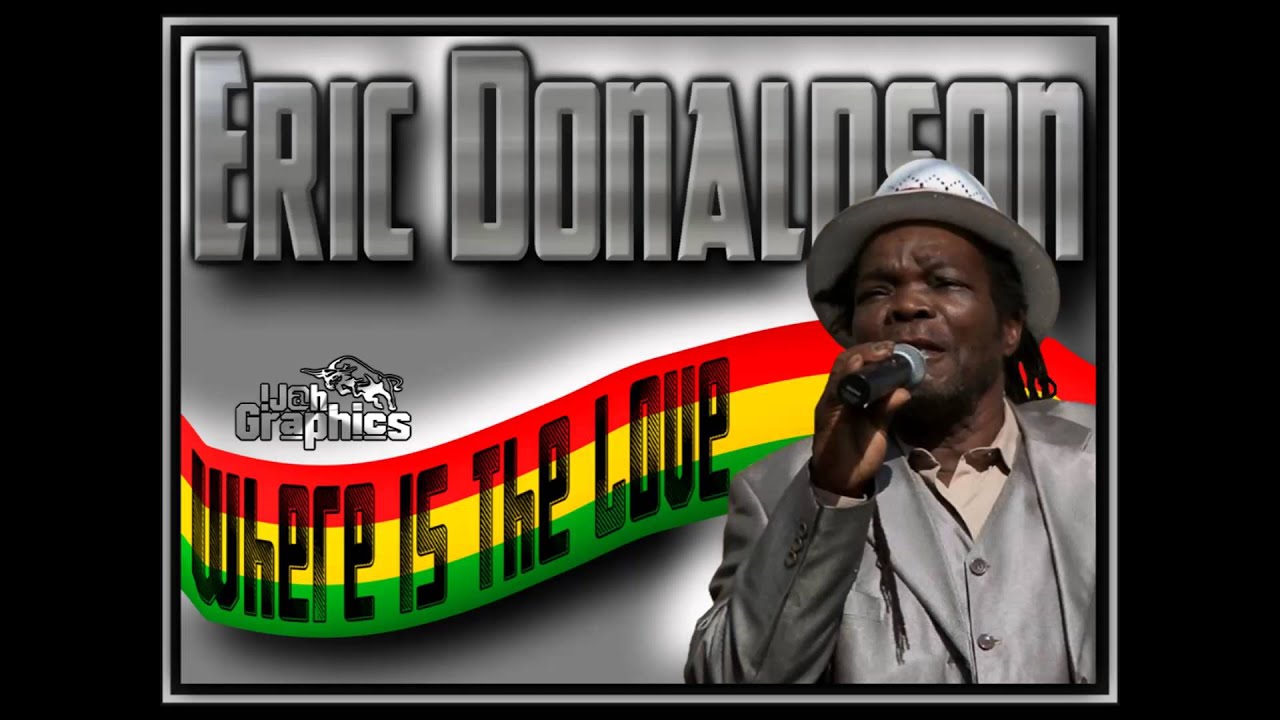 Eric Donaldson - Where Is The Love