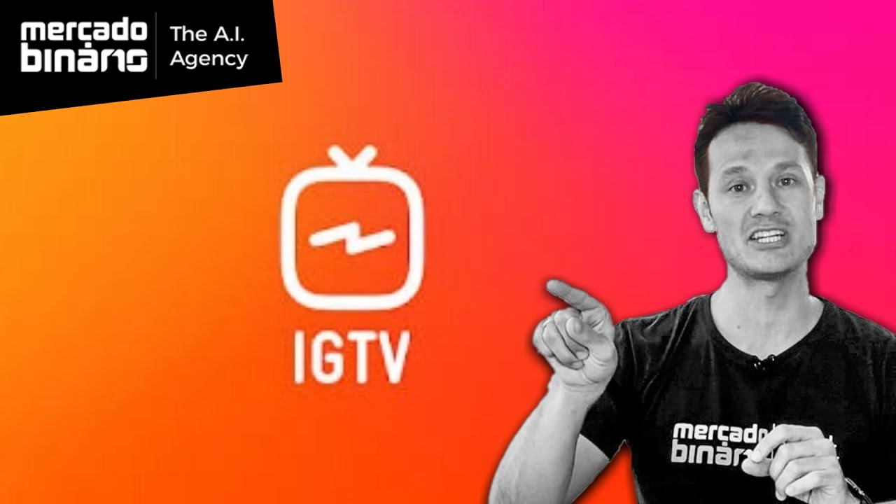 IGTV - Qual estrat&eacute;gia para criar ou reaproveitar v&iacute;deos do Youtube no IGTV