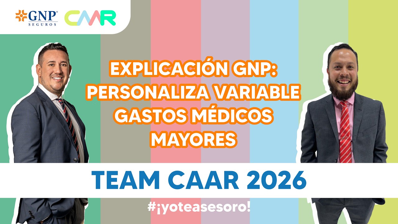 EXPLICACIÓN GNP: PERSONALIZA VARIABLE GASTOS MÉDICOS MAYORES // TEAM CAAR 2025