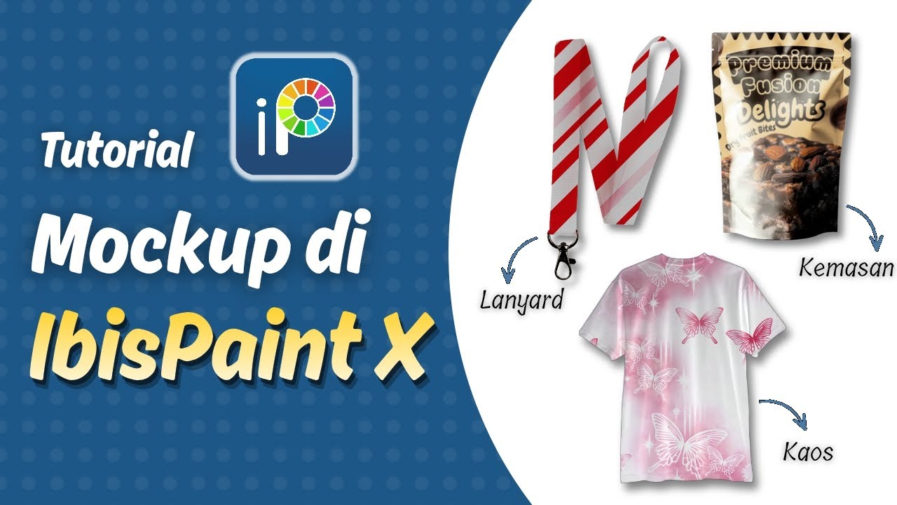 TUTORIAL MOCKUP (KAOS, KEMASAN POUCH, LANYARD) DAN PENGENALAN BEBERAPA FITUR DI IBISPAINT X