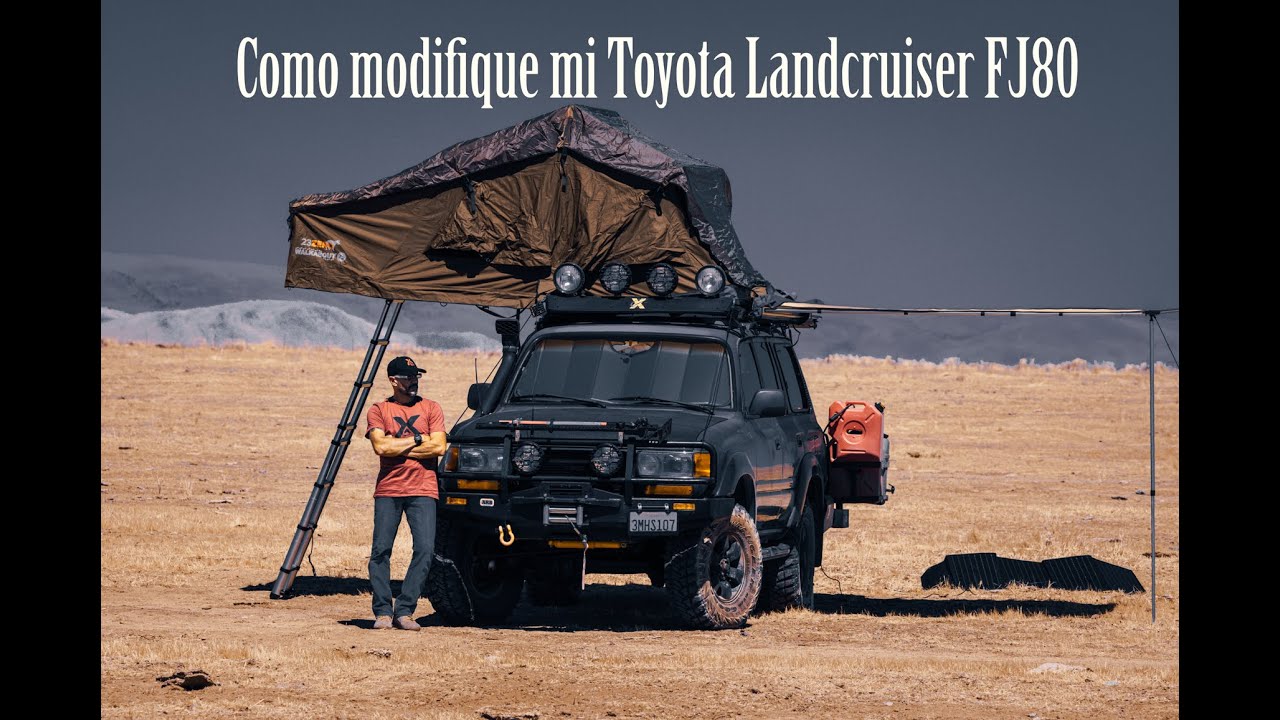Como modifique mi Toyota Landcruiser FJ80 para acampar.