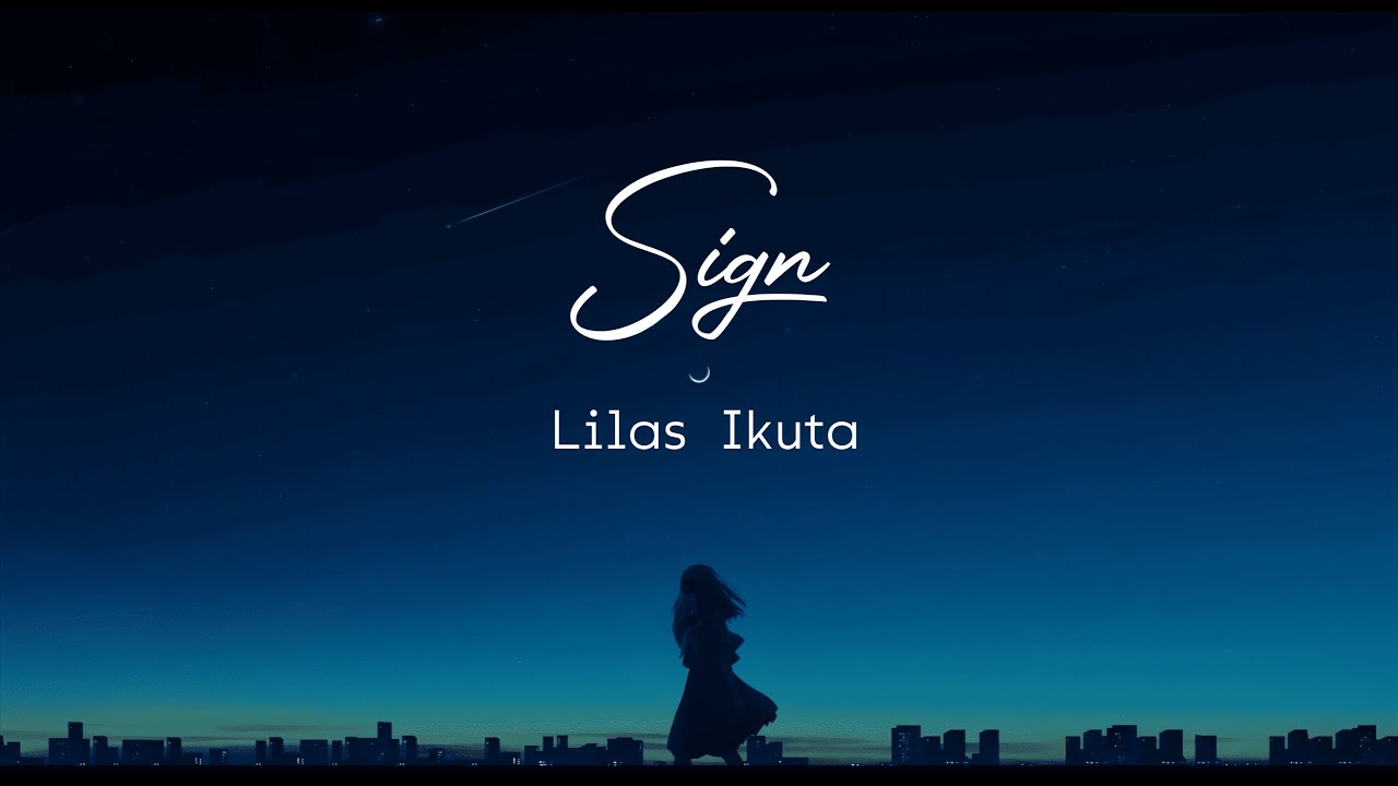 ♫ Sign ( Lilas Ikuta/幾田りら ) - Lyrics video (Viet/Rom/Eng/Kan)