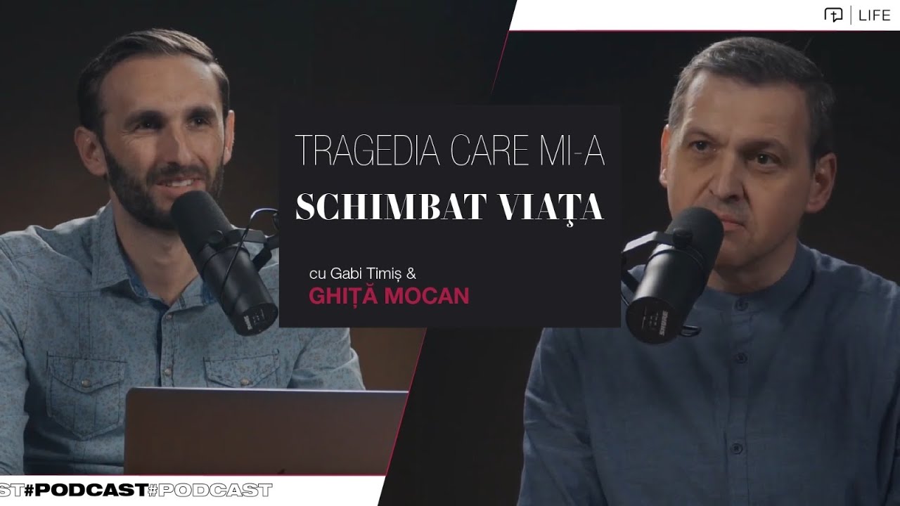 Tragedia care mi-a schimbat viața | Ghiță Mocan | PODCAST