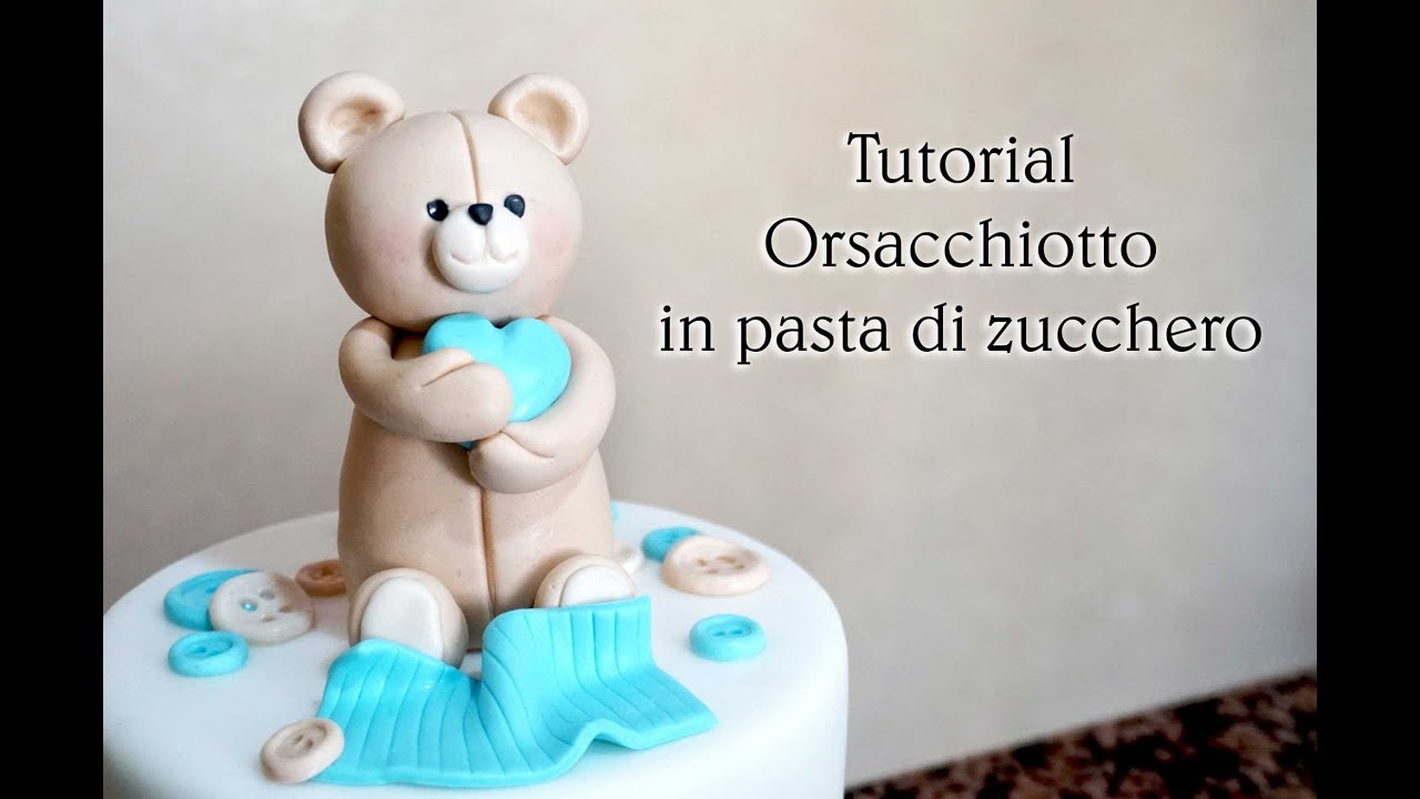 Orsacchiotto in pasta di zucchero - Tutorial