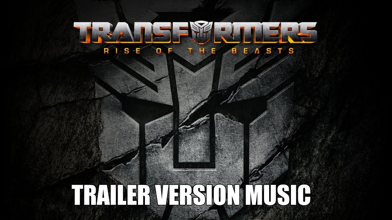 TRANSFORMERS: RISE OF THE BEASTS Trailer Version Music