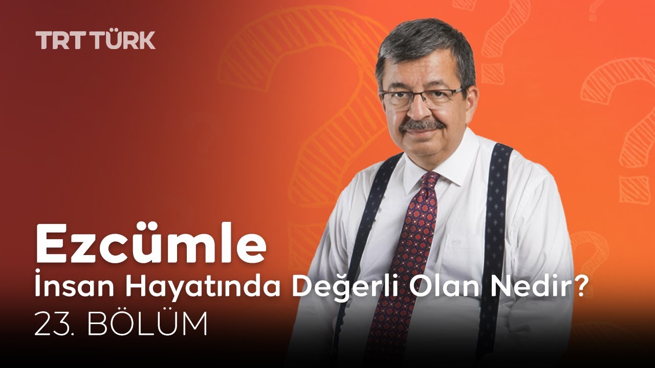 İnsan Hayatında Değerli Olan Nedir? | Hayati İnanç | Ezcümle - 23. Bölüm