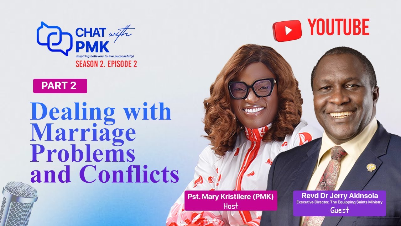 CHAT WITH PMK: S2 E2 - DEALING WITH MARRIAGE PROBLEMS AND CONFLICTS (Part 2)