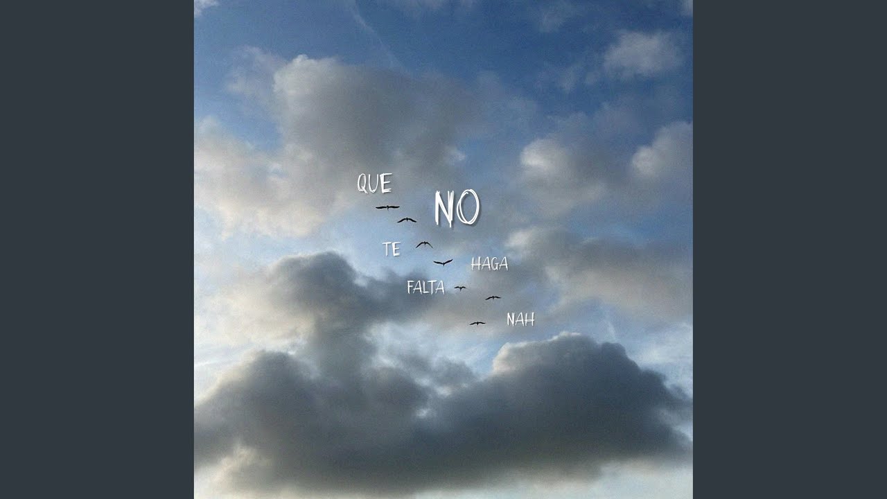 Que no te haga falta nah