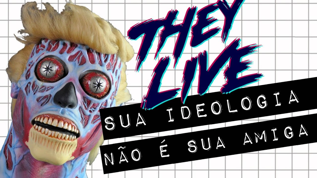 THEY LIVE  | SUA IDEOLOGIA NÃO É SUA AMIGA #meteoro.doc
