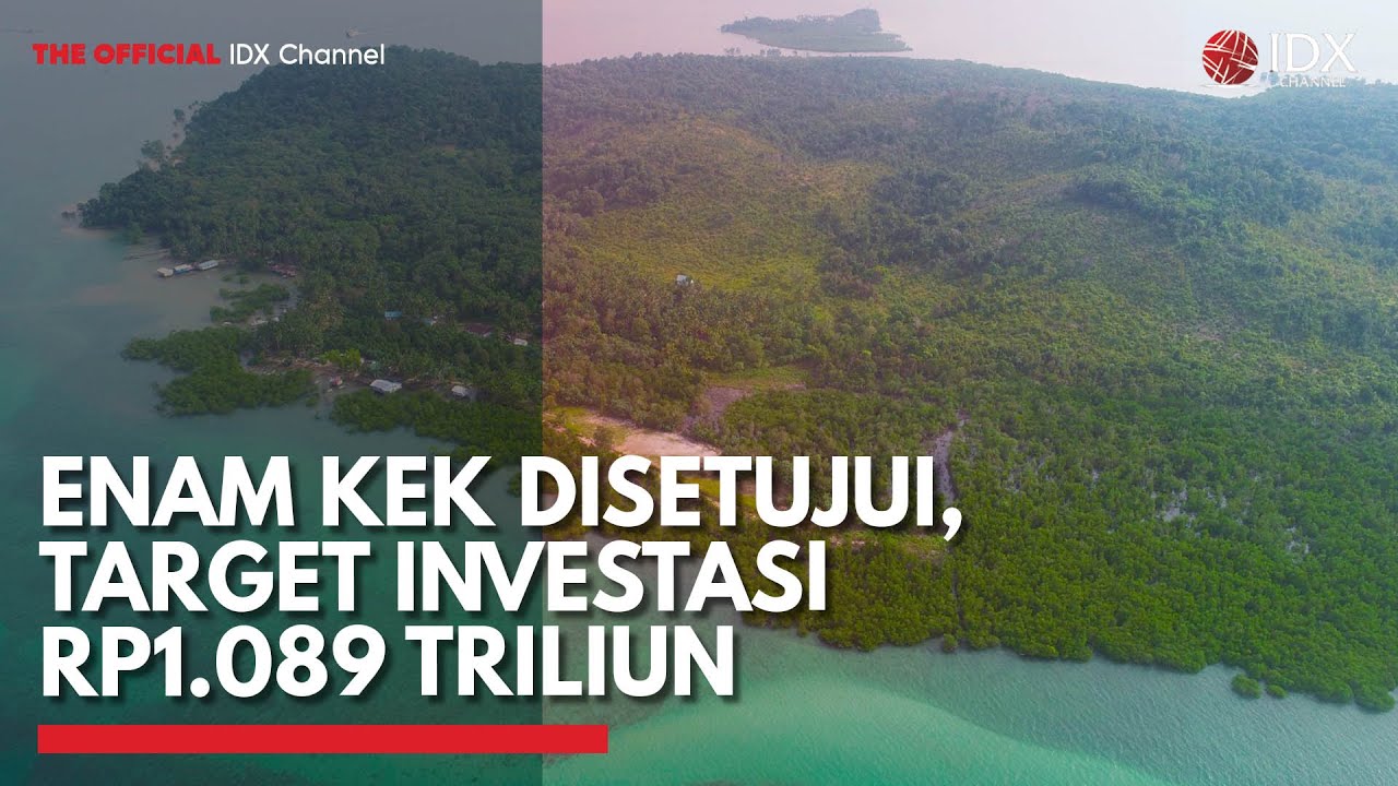 Enam KEK Disetujui, Target Investasi Rp1.089 Triliun | IDX CHANNEL