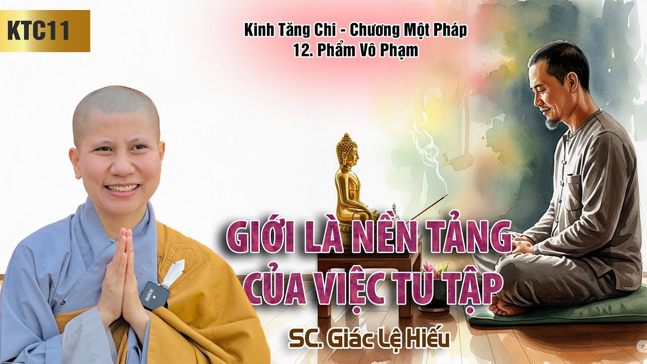 Giới là nền tảng của việc tu tập - Kinh Tăng Chi 11: C. Một Pháp - P. 12: Vô phạm - SC. Giác Lệ Hiếu