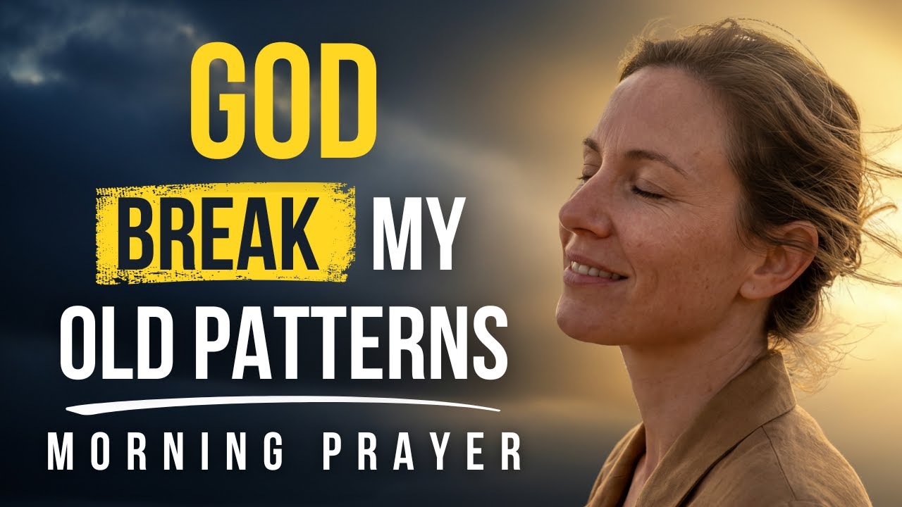 Your Habits Are Steering You—Take It Back | Prayer to Break Old Patterns