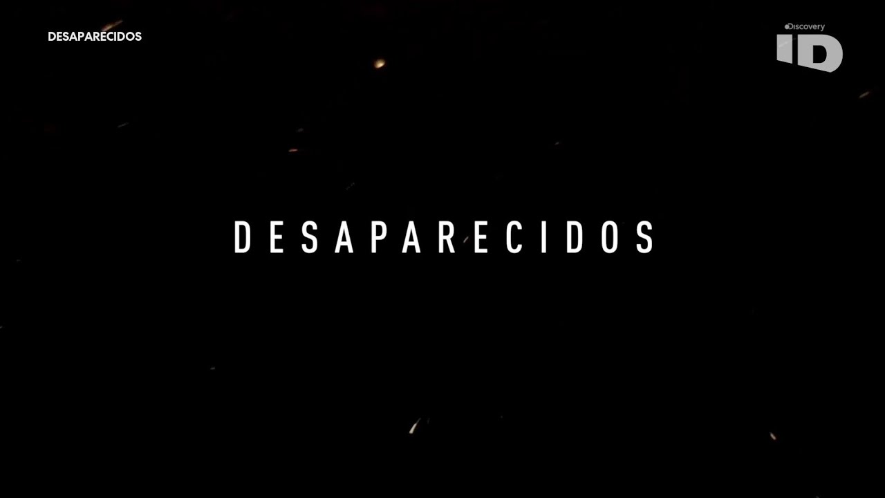 Desaparecidos - En la Neblina | ID - DISCOVERID