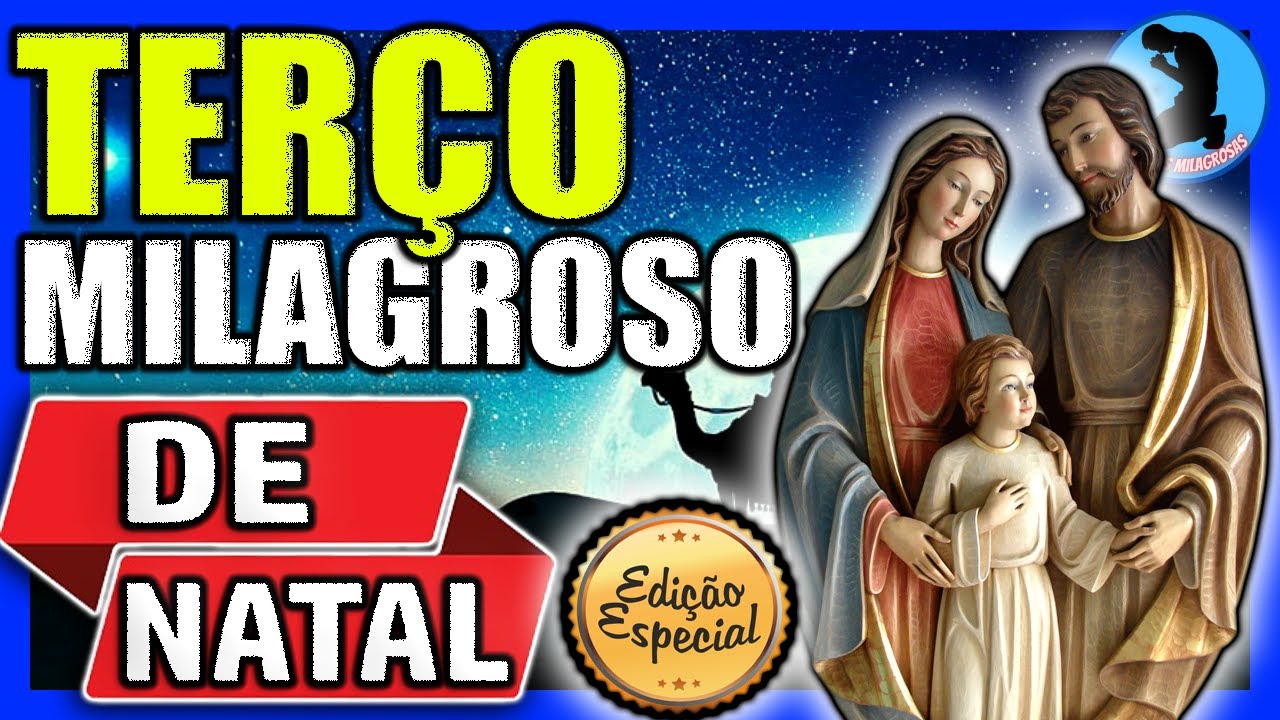 🎅 TERÇO MILAGROSO DE NATAL, COM JESUS, MARIA E JOSÉ 🎅 UNA A FAMÍLIA E REZE COM FÉ O TERÇO DE NATAL