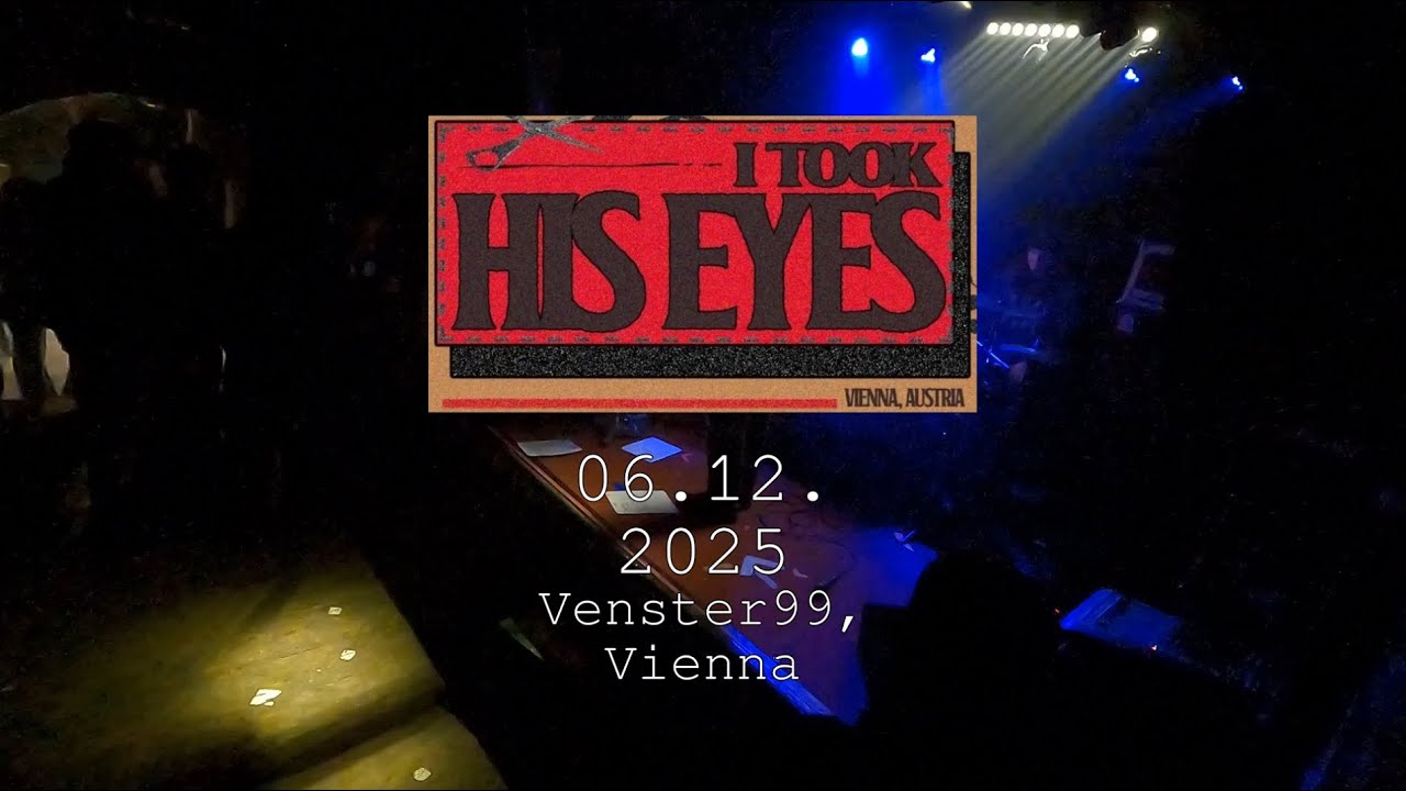 I TOOK HIS EYES (full set) - 1080p60fps - Venster99, Vienna - 06.12.2025
