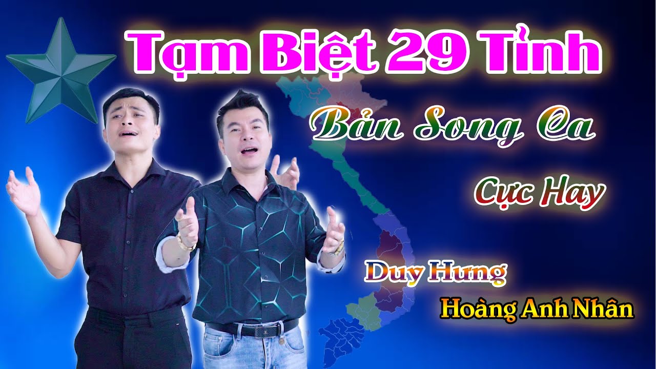 Tạm biệt 29 tỉnh thành | Bản song ca cực hay khi sáp nhập các tỉnh thành | Duy Hưng & Anh Nhân