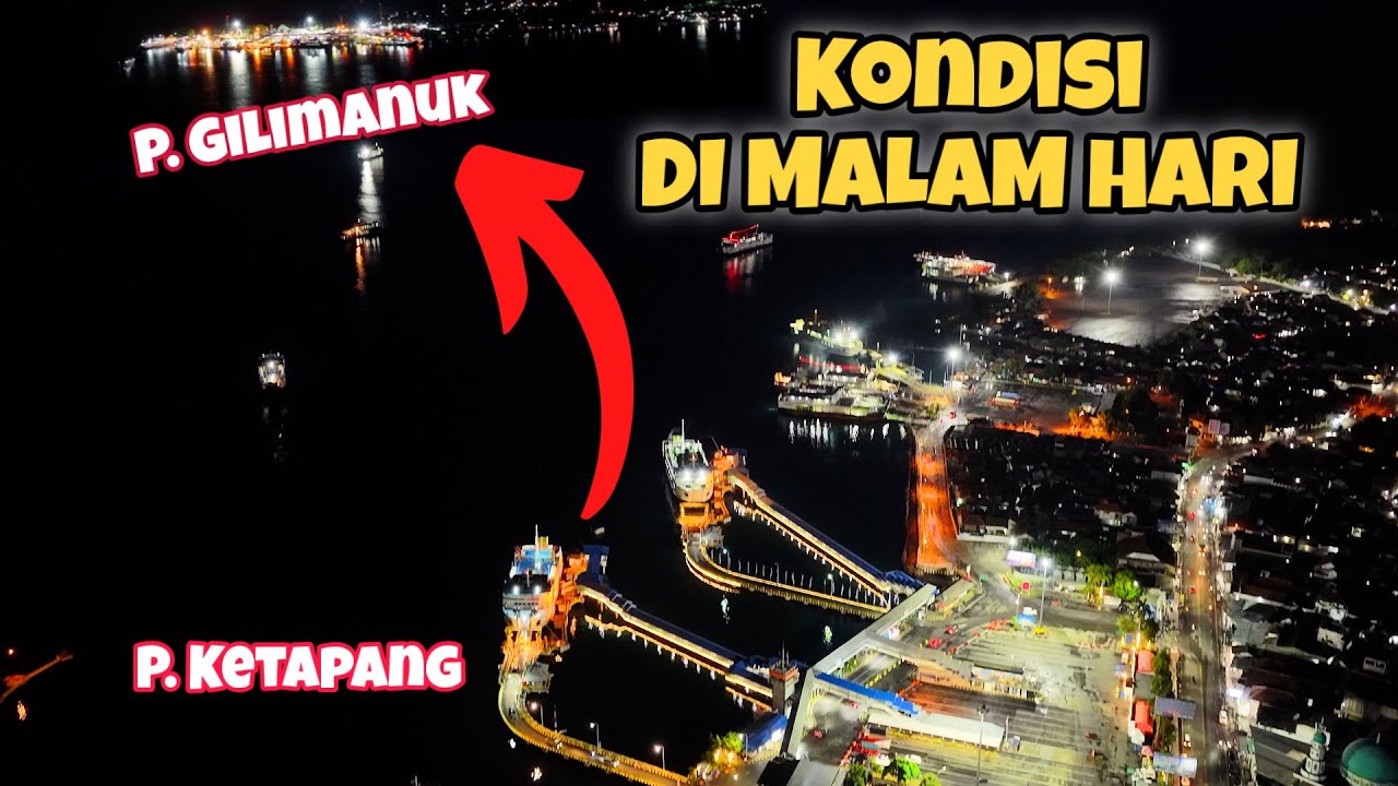 SELAT BALI MALAM HARI! Melihat Kondisi Pelabuhan Ketapang Gilimanuk di Malam Hari 
