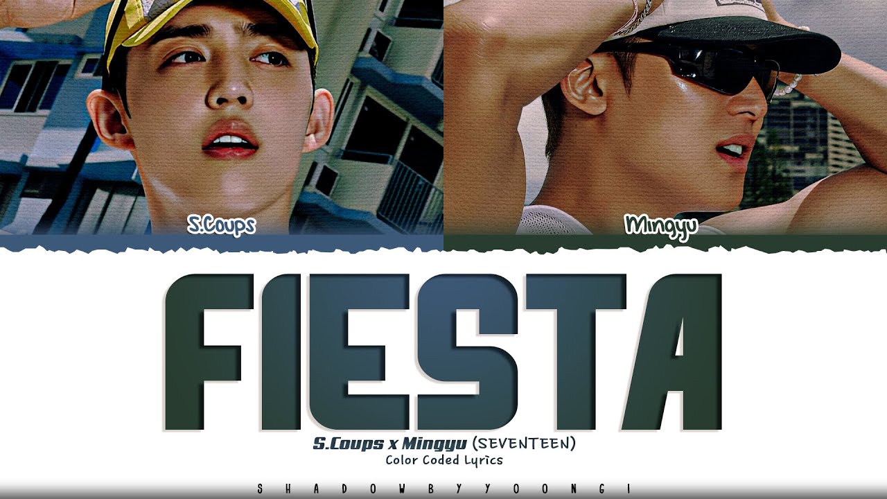 S.Coups X Mingyu (SEVENTEEN) 'Fiesta' Lyrics (에스쿱스X민규 Fiesta 가사) [Color Coded Han_Rom_Eng]