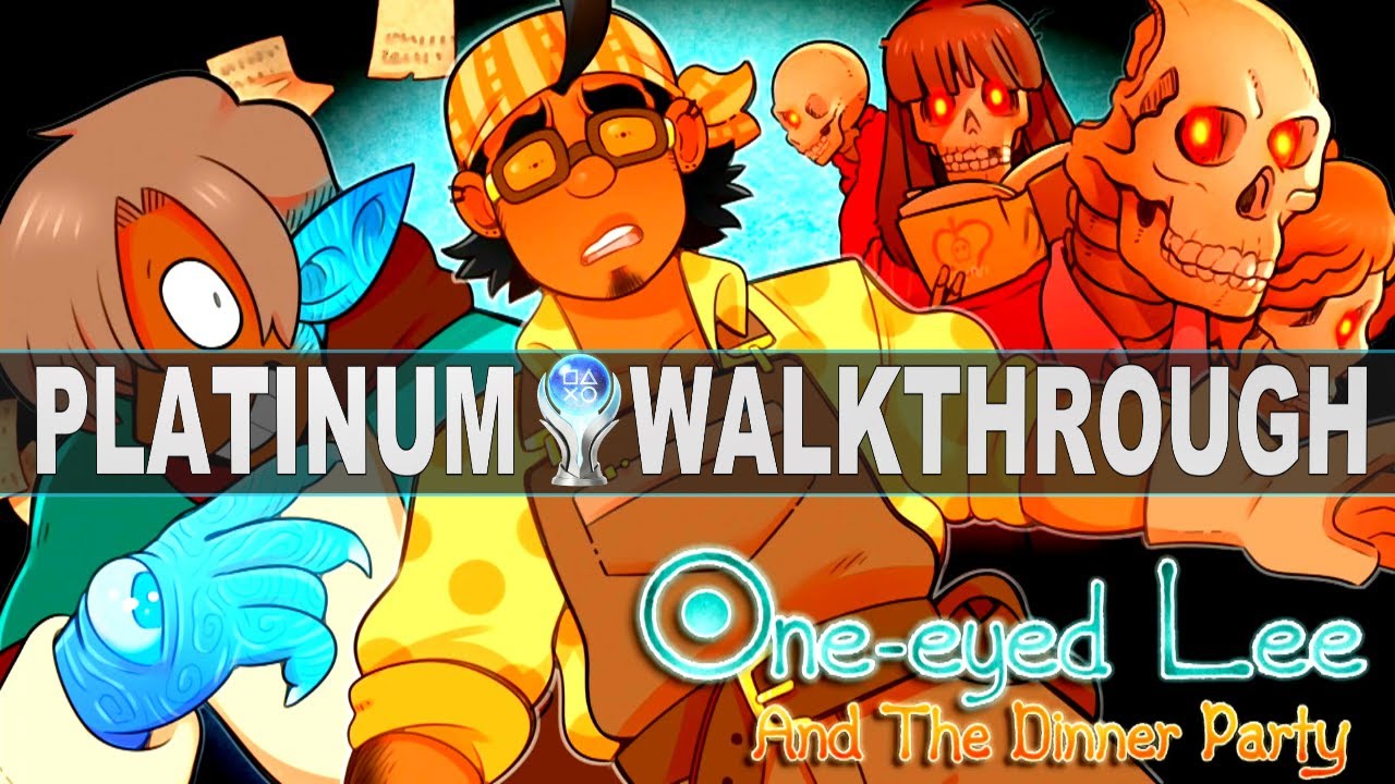 One-Eyed Lee and the Dinner Party Platinum Walkthrough | Trophy & Achievement Guide | Crossbuy