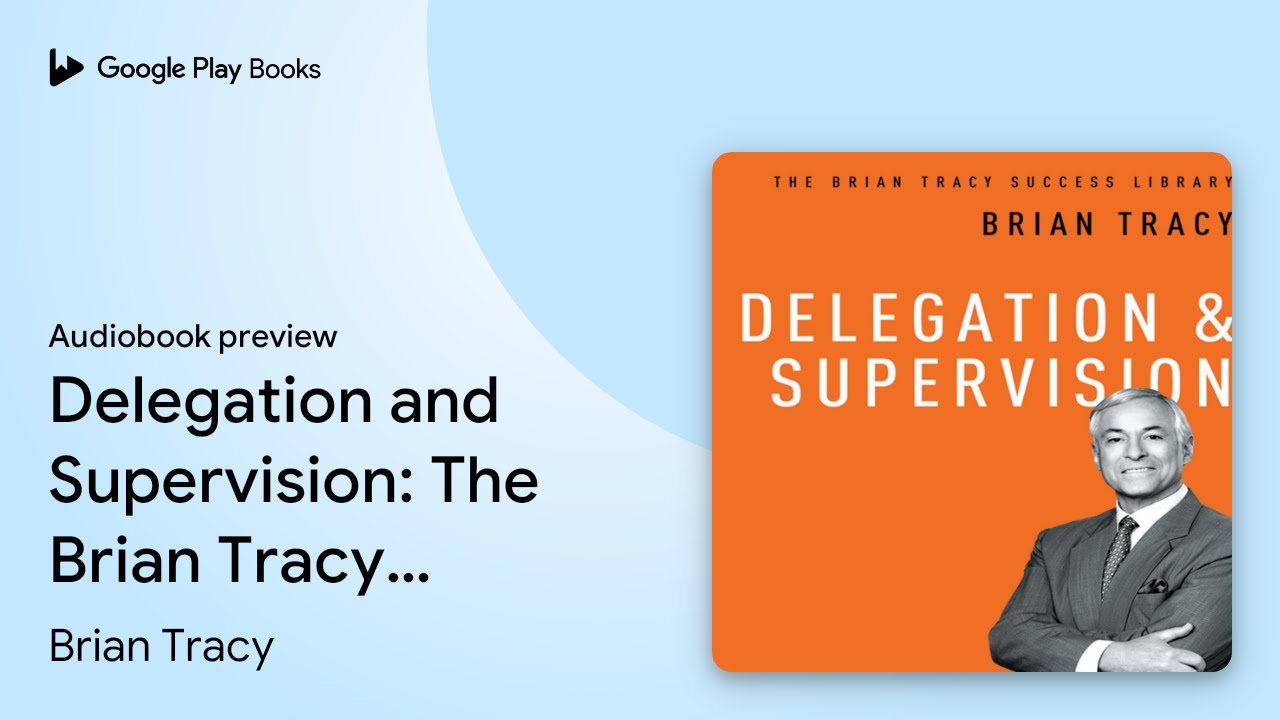 Delegation and Supervision: The Brian Tracy&hellip; by Brian Tracy &middot; Audiobook preview
