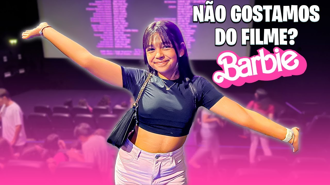 ASSISTIMOS AO NOVO FILME DA BARBIE E NÃO GOSTAMOS! (CONTÉM SPOILERS)