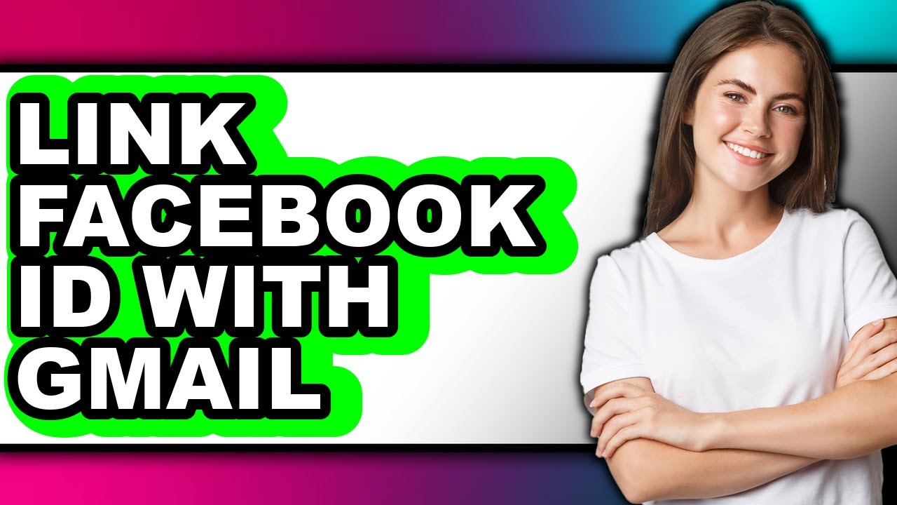 How to Link Facebook Id with Gmail - Full Guide