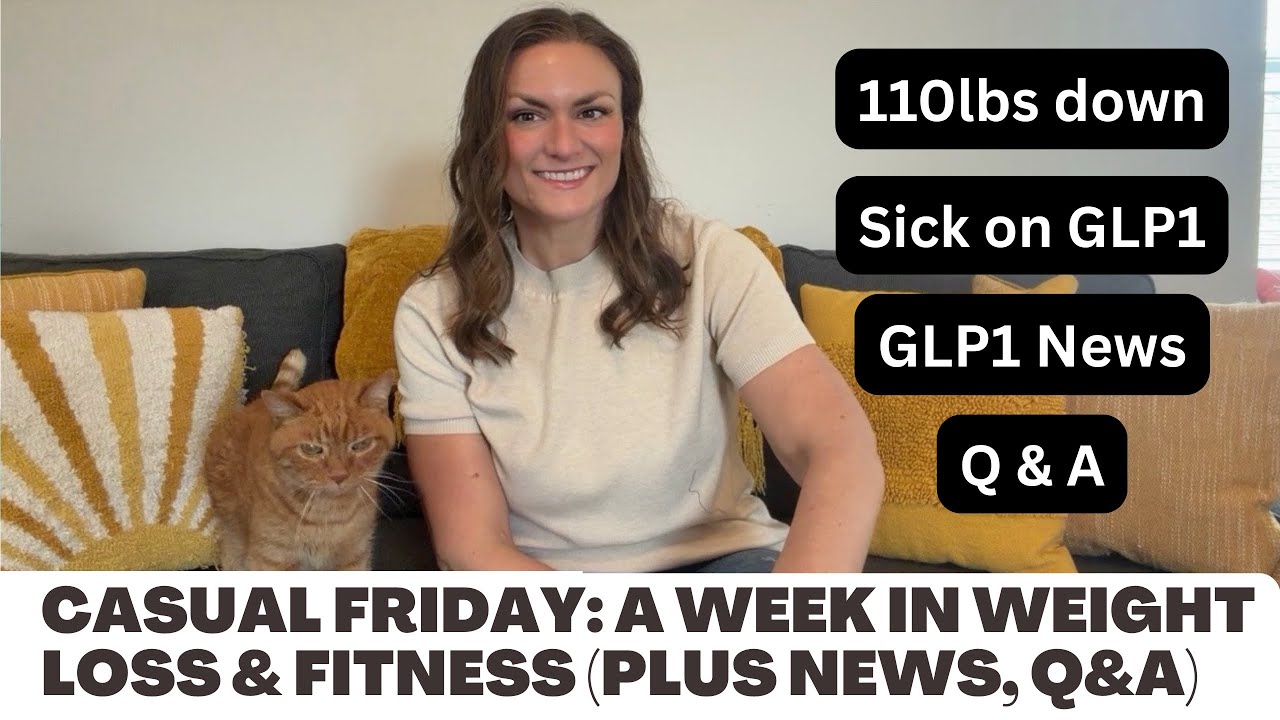 Casual Friday: My Week in Weight Loss (Down 110lbs), GLP1 and Fitness News, and Answering Questions 