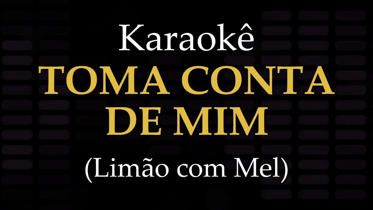 TOMA CONTA DE MIM - Playback com Letra (Karaokê) - Limão com Mel
