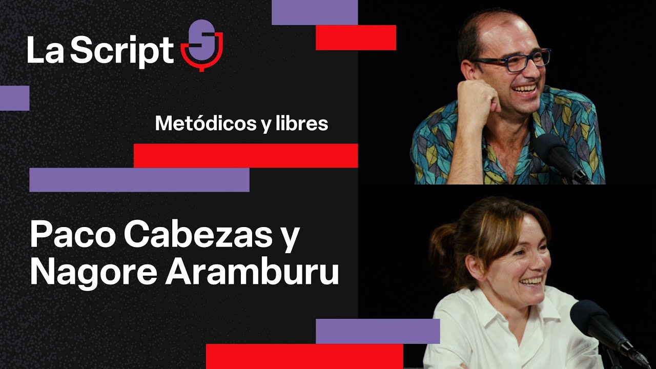 La Script | Metódicos y libres | Paco Cabezas y Nagore Aramburu
