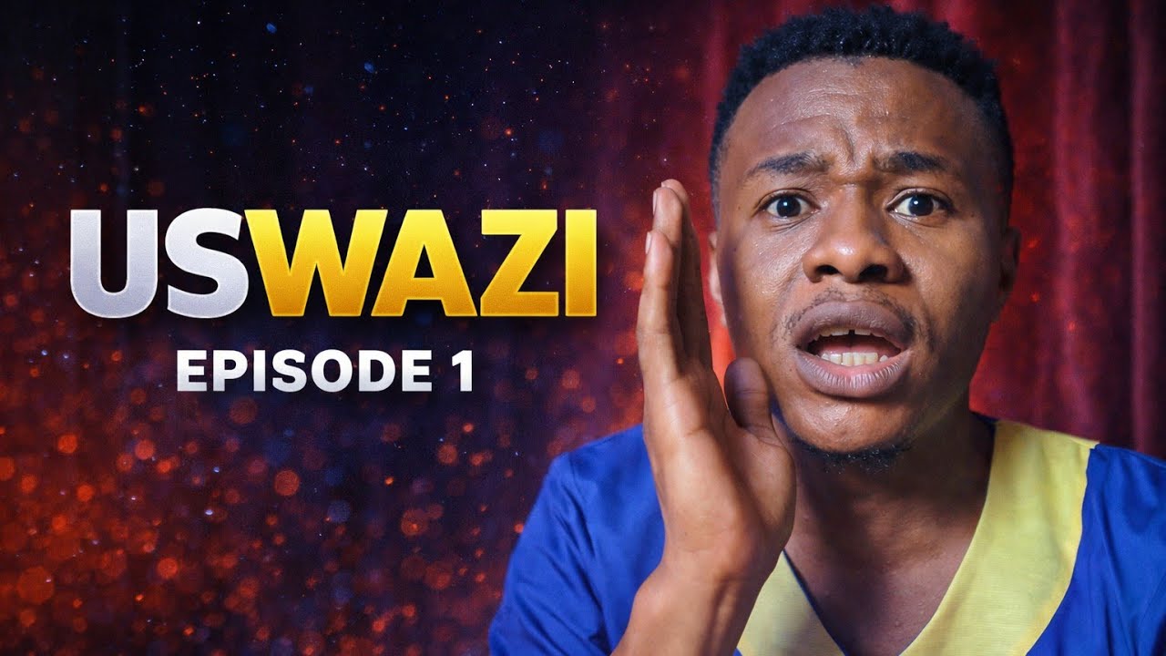 USWAZI ( EPISODE 1)