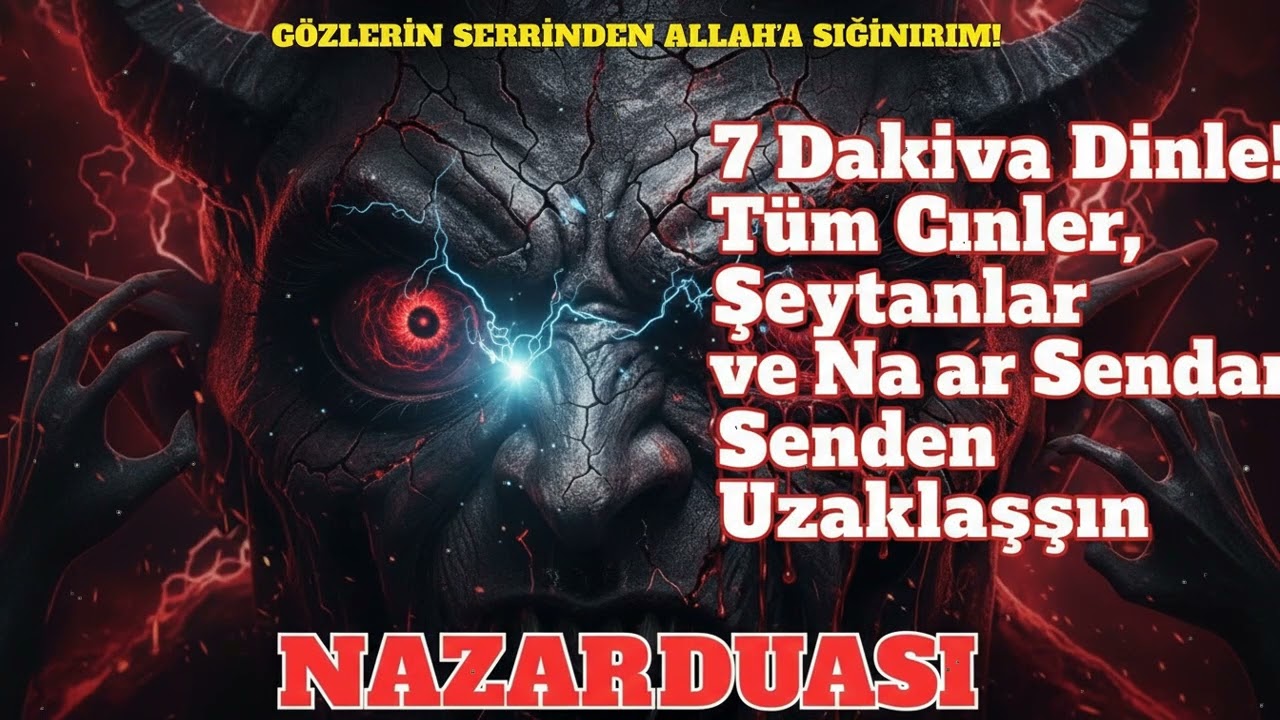 Nazar Bozan En Güçlü Dua Dinle – 7 Dakika Boyunca Nazar ve Şer Senden Uzak Olsun