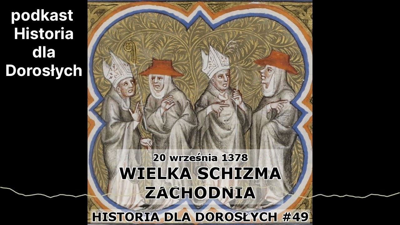 Historia dla Dorosłych 49 - Wielka schizma zachodnia
