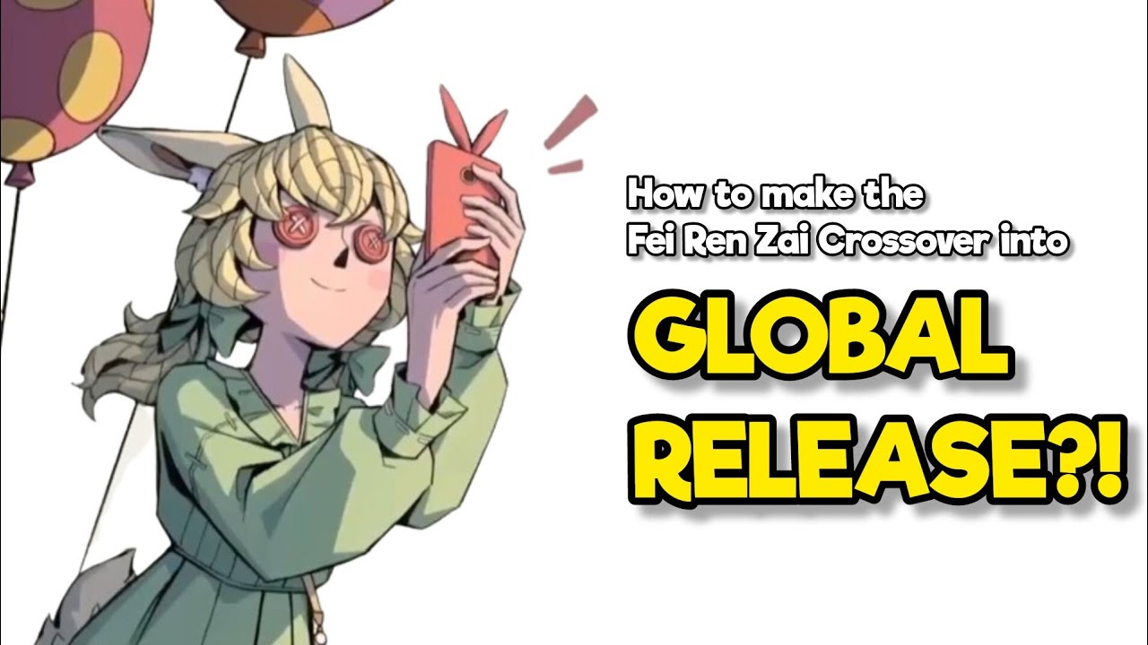 The Global Release of Fei Ren Zai Crossover. Possible??