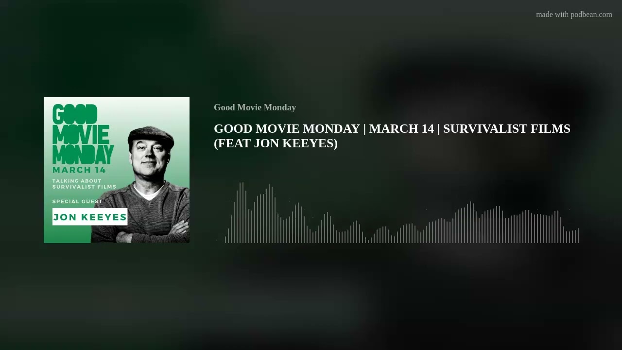 GOOD MOVIE MONDAY | MARCH 14 | SURVIVALIST FILMS (FEAT JON KEEYES)