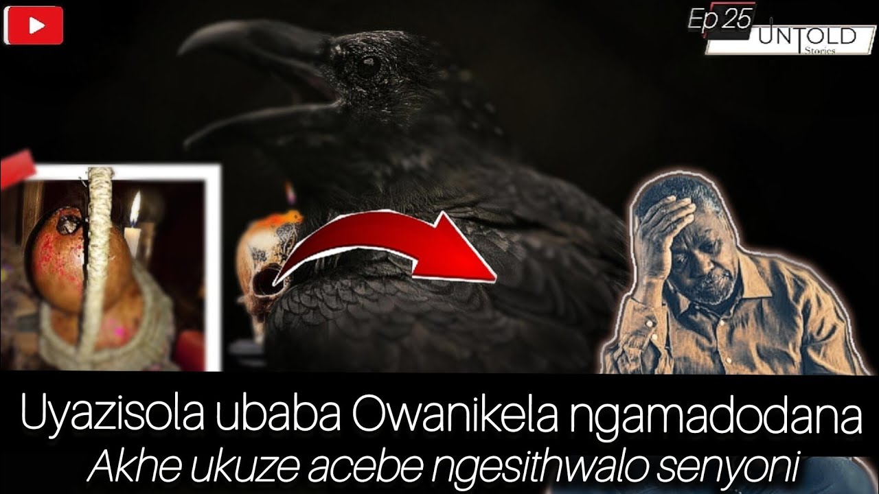 Untold stories-uyazisola ubaba owanikela ngamadodana akhe kuze acebe.