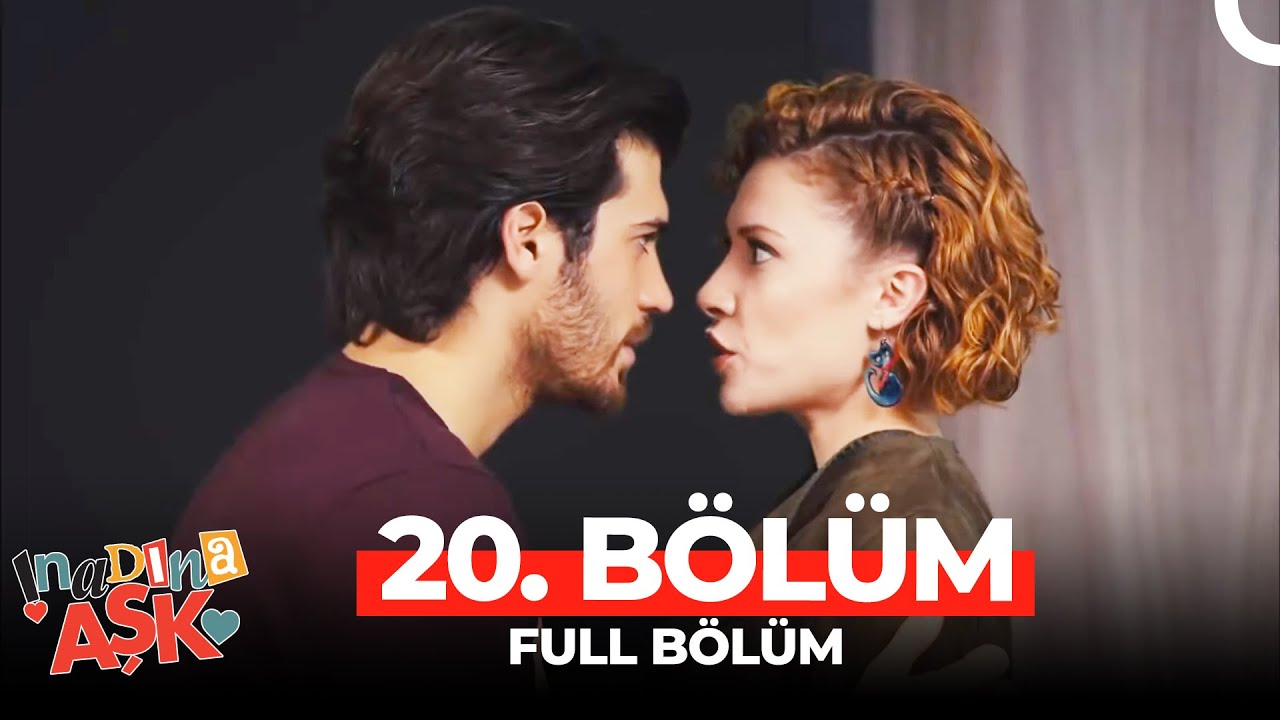 İnadına Aşk 20.Bölüm