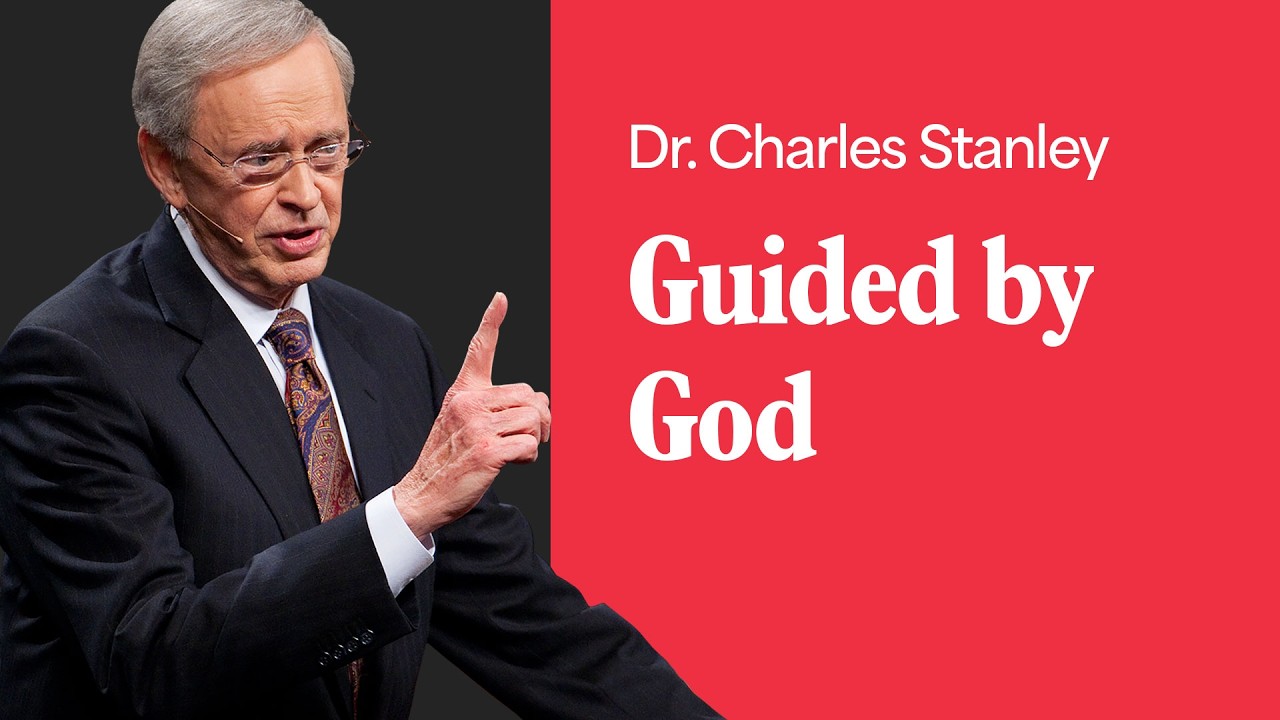 Guided by God &ndash; Dr. Charles Stanley