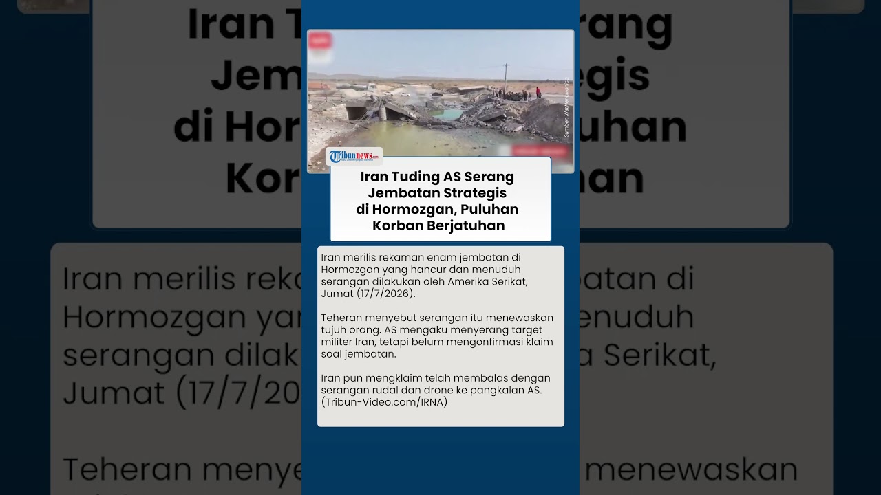 Media Iran Sebut 6 Jembatan di Hormozgan Diserang Amerika Serikat, Puluhan Korban Berjatuhan