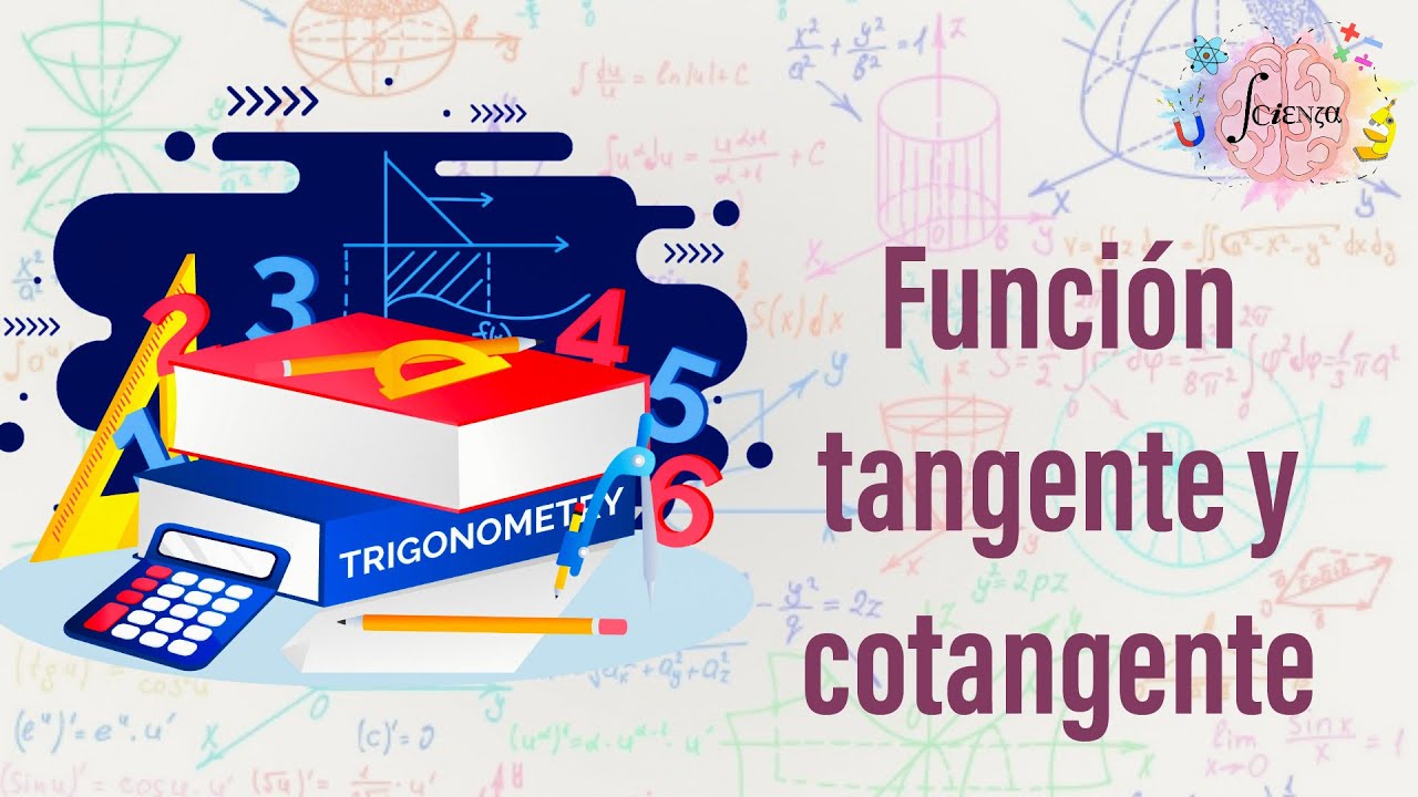 7.2 Funci&oacute;n tangente y cotangente