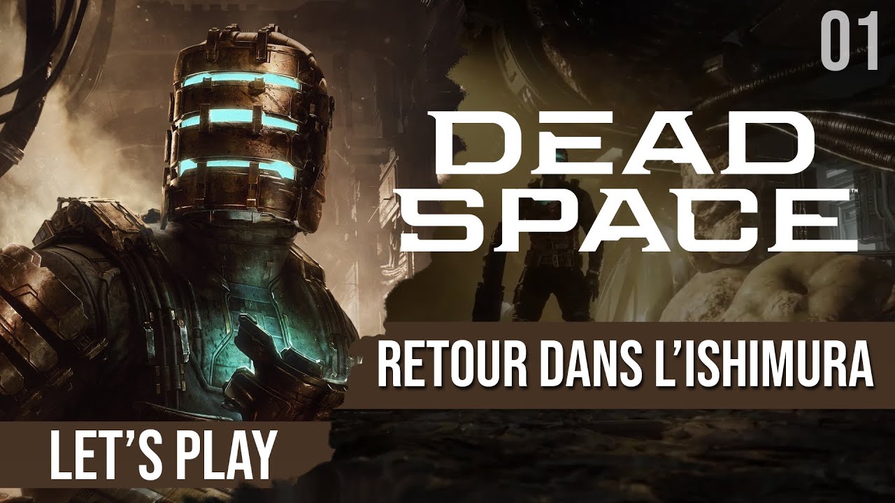 Let's Play : Dead Space, retour dans l'Ishimura 15 ans plus tard - 01
