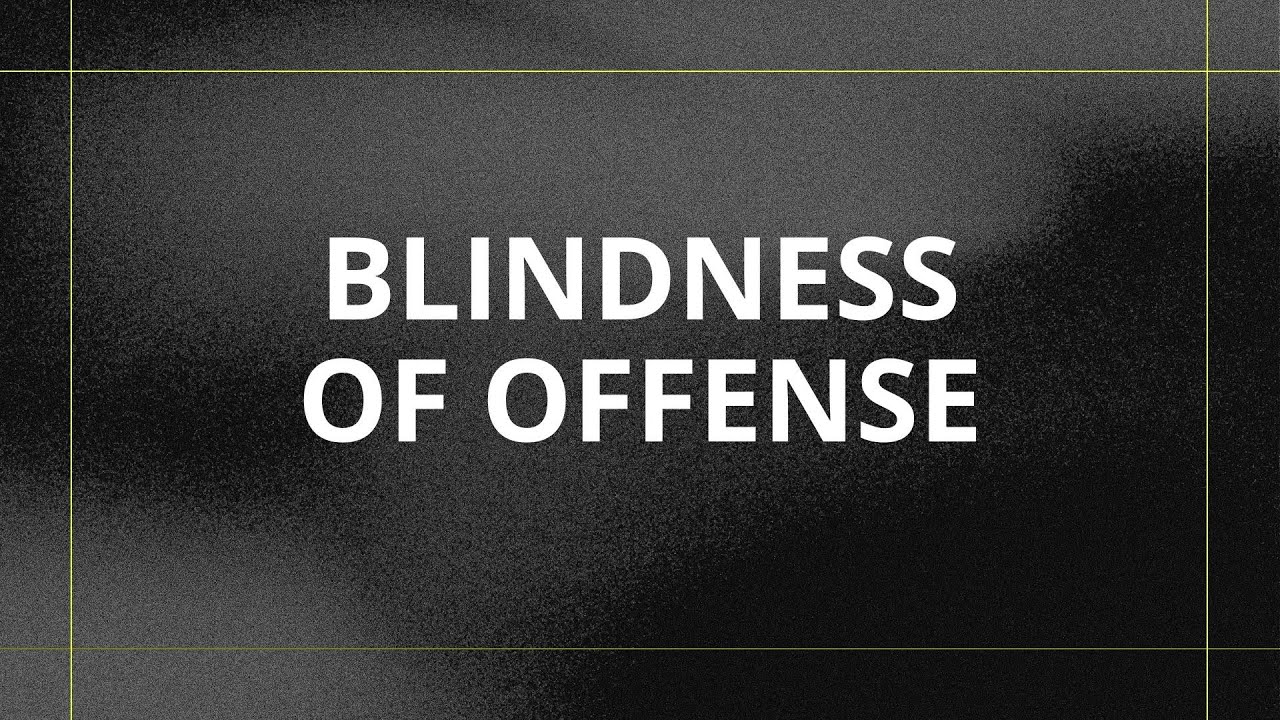 Blindness of Offense
