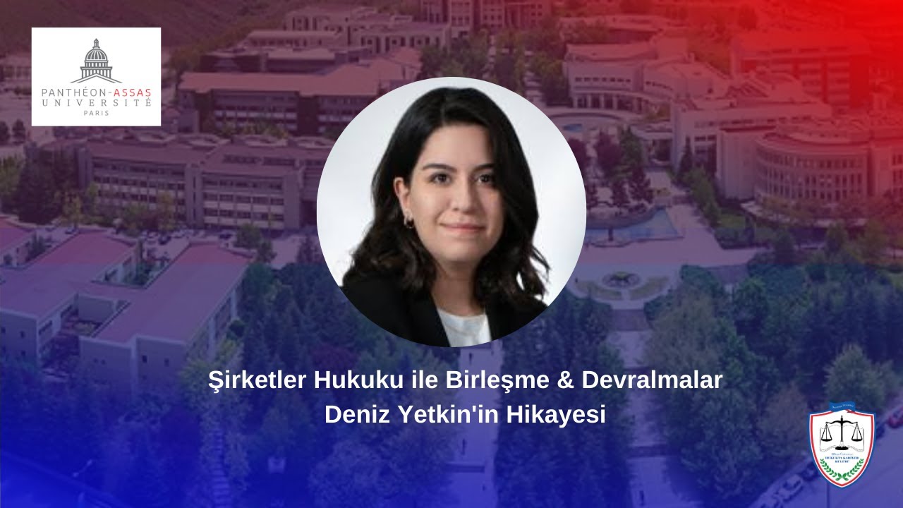 Şirketler Hukuku ile Birleşme & Devralmalar - Deniz Yetkin'in Hikayesi