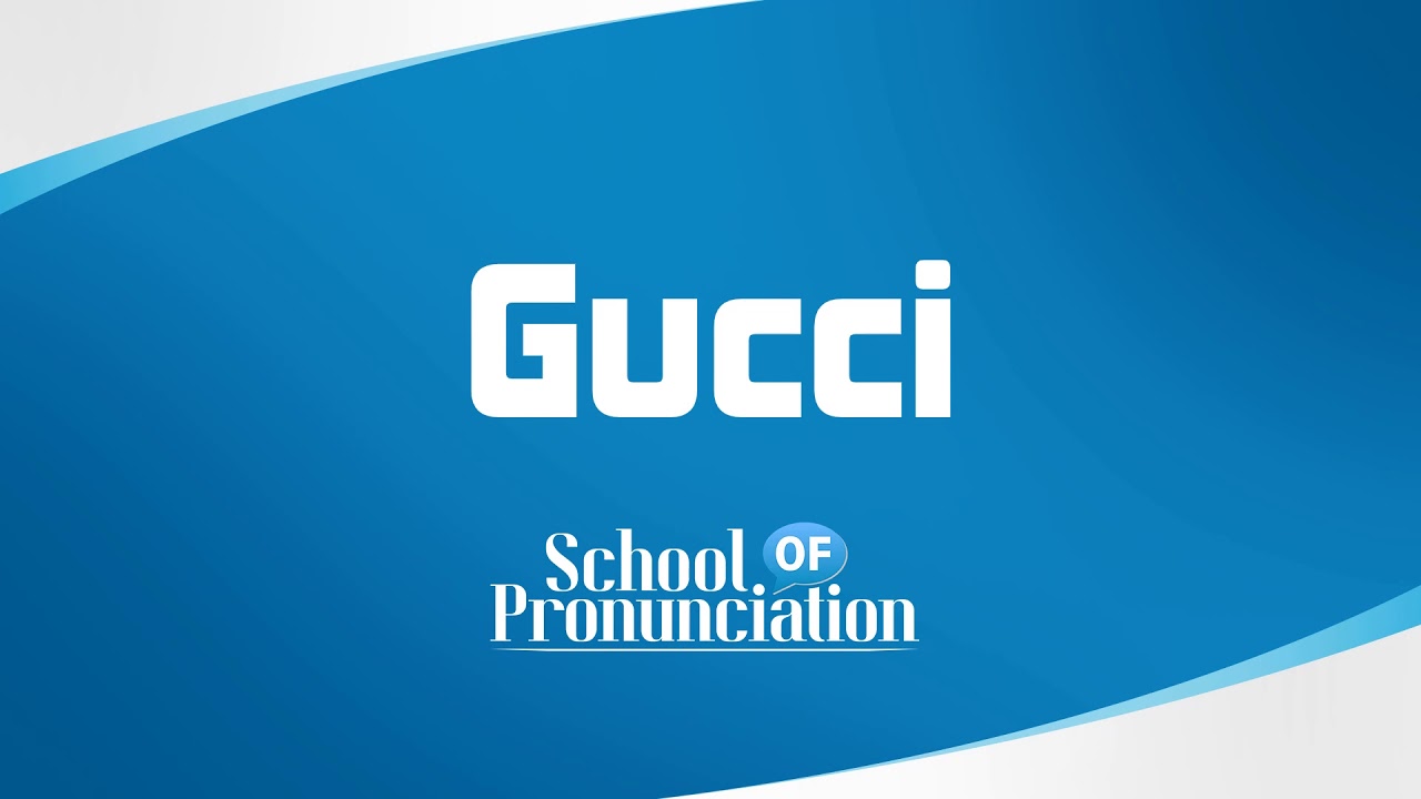 Learn How To Pronounce Gucci