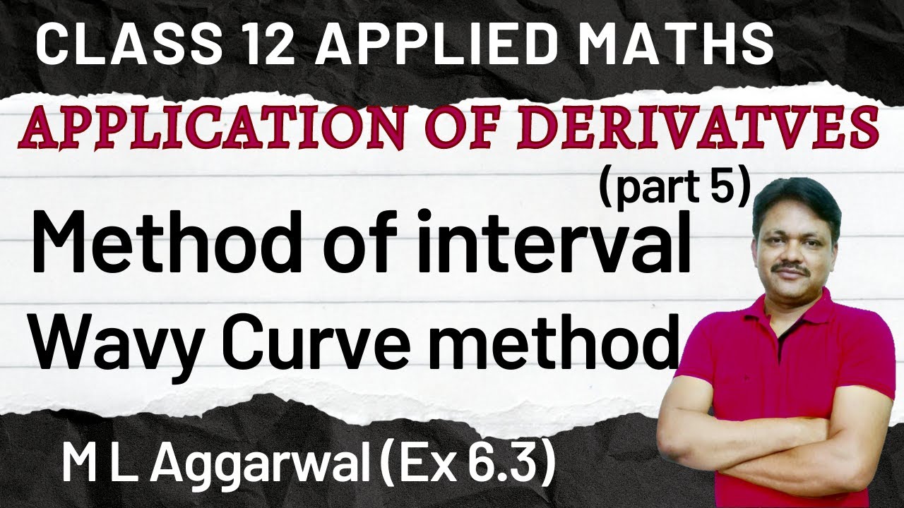 Application of Derivatives Part 5 class 12 Applied maths | Method of interval | M L Aggarwal Ex 6.2