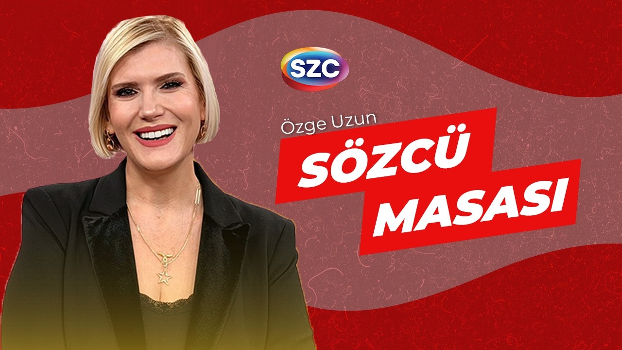 #CANLI Sözcü Masası | Özge Uzun