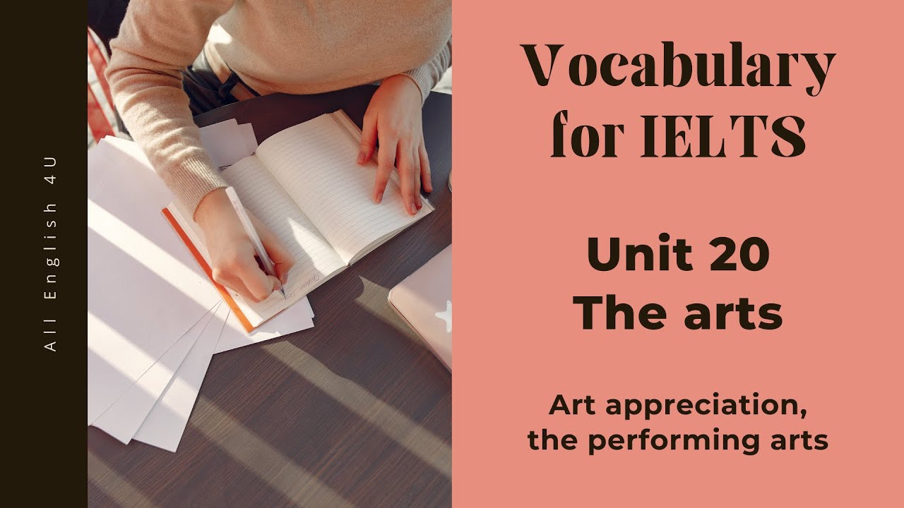Unit 20 | The arts | Vocabulary for IELTS | All English 4U
